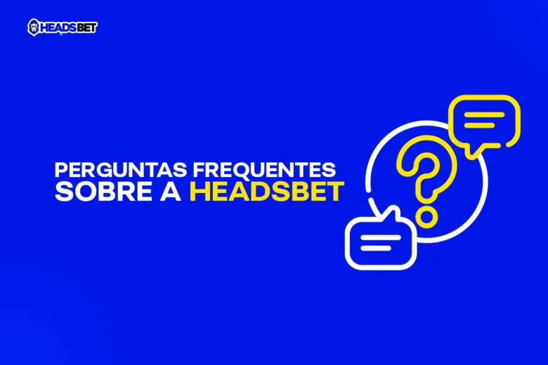 Perguntas Frequentes Sobre a Headsbet - a casa de apostas que mais paga no mercado!