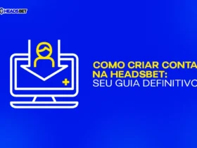 Como Criar Conta na Headsbet: Seu Guia Definitivo de Registro!