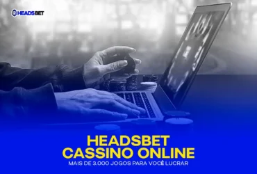 Headsbet Cassino Online – Mais de 3.000 jogos para você lucrar | Veja os 10 mais famosos!