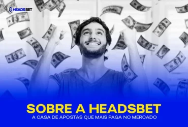 Sobre a Headsbet - A Casa De Apostas que Mais Paga no Mercado