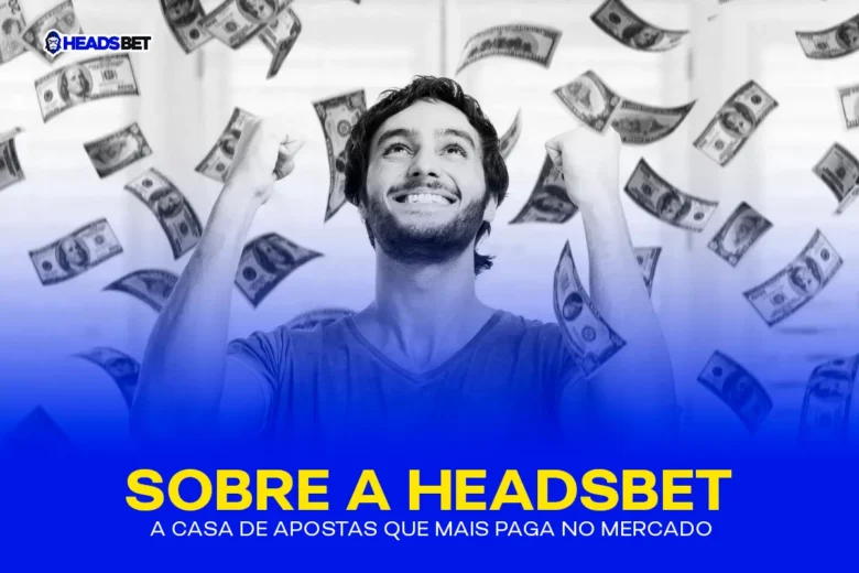 Sobre a Headsbet - A Casa De Apostas que Mais Paga no Mercado