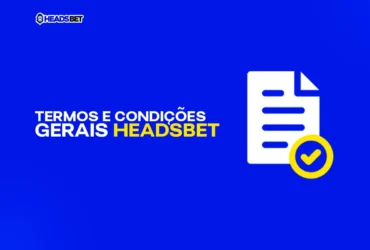 Termos e Condições Gerais HeadsBet - A Casa de Apostas Mais Procurada!