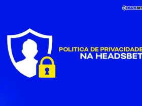 política de privacidade da Headsbet: suas informações em boas mãos