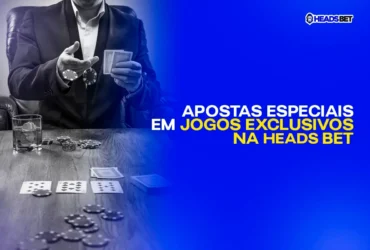 Apostas Especiais em Jogos Exclusivos na HeadsBet!