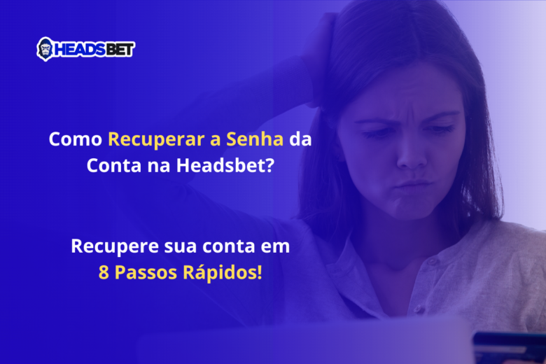 Como recuperar a senha da conta na headsbet. 8 passos para recuperar a sua conta. Fundo azul com uma mulher com a mão na cabeça fazendo rosto de desapontamento tentando recuperar conta na headsbet